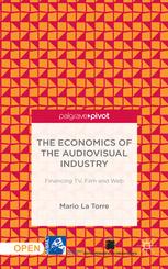 The Economics of the Audiovisual Industry: Financing TV, Film and Web