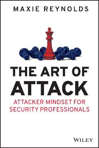 The Art of Attack - Attacker Mindset for Security Professionals