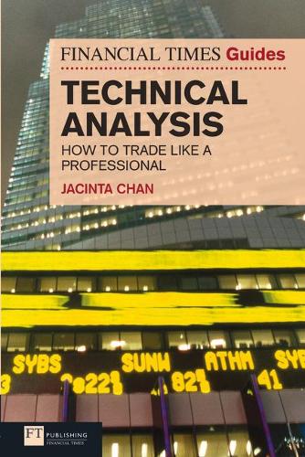 Financial Times Guide to Technical Analysis, The