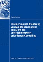 Evaluierung und Steuerung von Kundenbeziehungen aus Sicht des unternehmenswertorientierten Controlli