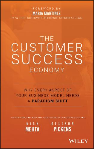 The Customer Success Economy - Why Every Aspect Of Your Business Model Needs A Paradigm Shift