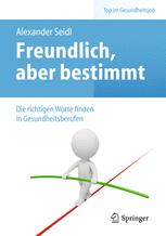 Freundlich, aber bestimmt - Die richtigen Worte finden in Gesundheitsberufen