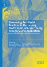 Developing Anti-Racist Practices in the Helping Professions: Inclusive Theory, Pedagogy, and Applica