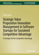 Strategic Value Proposition Innovation Management in Software Startups for Sustained Competitive Adv