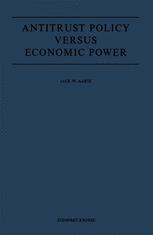 Antitrust Policy versus Economic Power